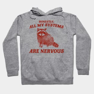 Actually All My Systems Are Nervous Funny Sarcastic Raccoon Shirt, Mental Health Sweatshirt, Gag Shirt for Women Hoodie